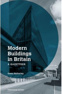 Modern Buildings in Britain A Gazetteer