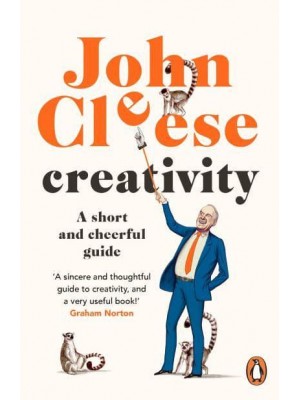 Creativity A Short and Cheerful Guide