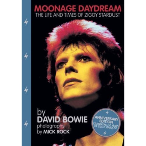 Moonage Daydream The Life and Times of Ziggy Stardust