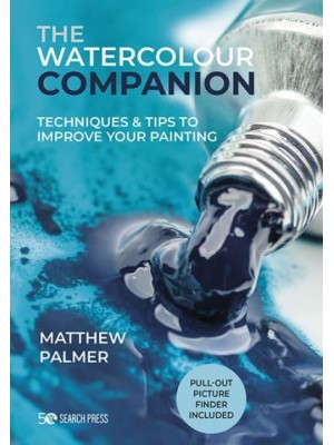The Watercolour Companion Techniques & Tips to Improve Your Painting - The Art Companions