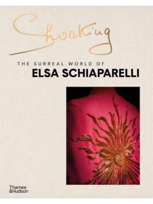 Shocking The Surreal World of Elsa Schiaparelli