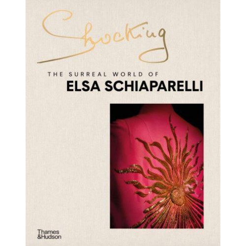 Shocking The Surreal World of Elsa Schiaparelli
