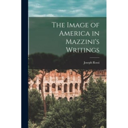 The Image of America in Mazzini's Writings