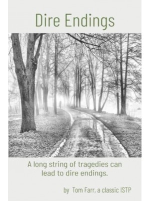 Dire Endings A Long String of Tragedies Can Lead to Dire Endings.