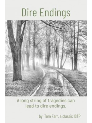 Dire Endings A Long String of Tragedies Can Lead to Dire Endings.