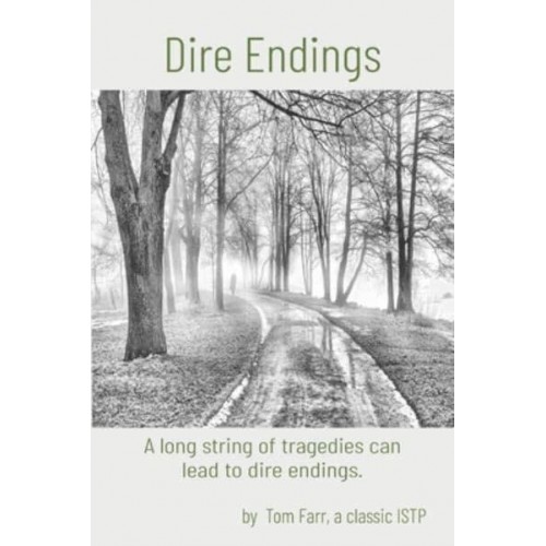 Dire Endings A Long String of Tragedies Can Lead to Dire Endings.