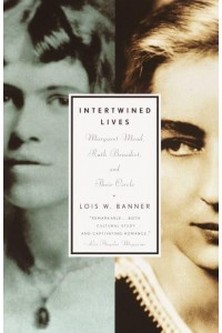 Intertwined Lives Margaret Mead, Ruth Benedict, and Their Circle