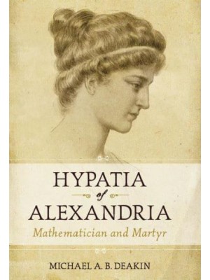 Hypatia of Alexandria Mathematician and Martyr