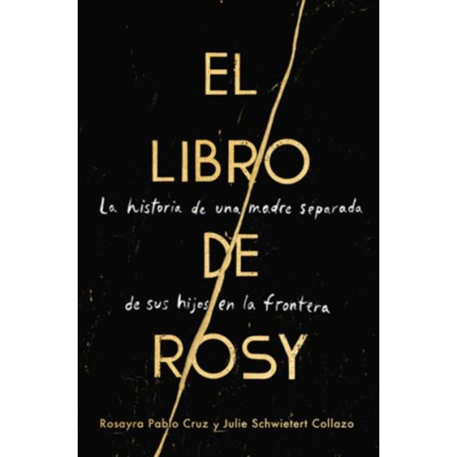 The Book of Rosy \ El Libro De Rosy (Spanish Edition) La Historia De Una Madre Separada De Sus Hijos En La Frontera