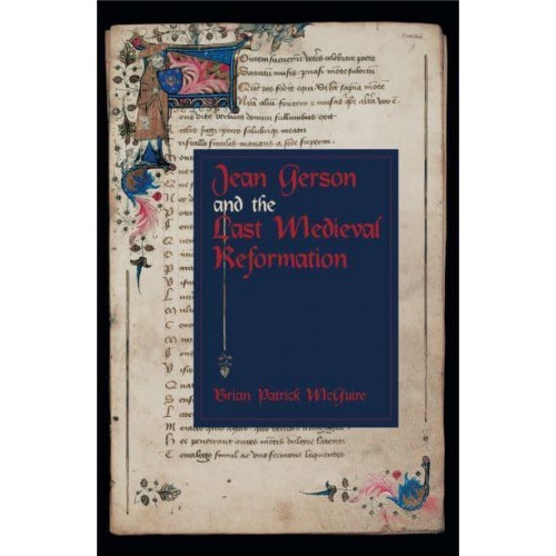 Jean Gerson and the Last Medieval Reformation