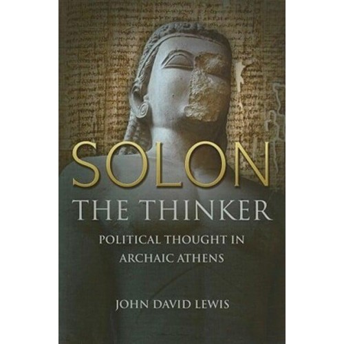 Solon the Thinker Political Thought in Archaic Athens