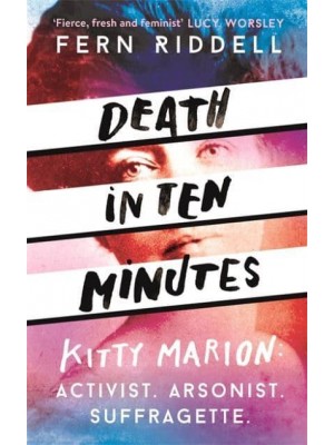 Death in Ten Minutes The Forgotten Life of Radical Suffragette Kitty Marion