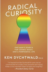 Radical Curiosity: One Man's Search for Cosmic Magic and a Purposeful Life