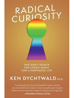 Radical Curiosity: One Man's Search for Cosmic Magic and a Purposeful Life