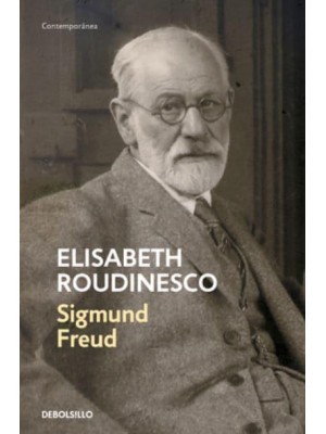 Sigmund Freud: En Su Tiempo Y El Nuestro / Freud: In His Time and Ours