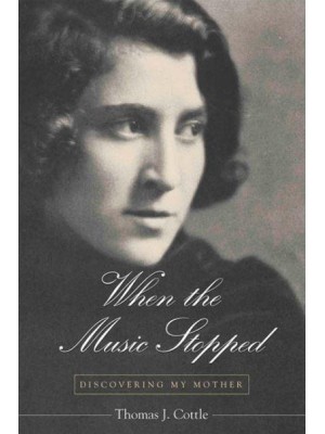 When the Music Stopped Discovering My Mother