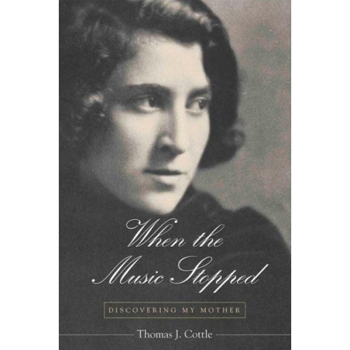 When the Music Stopped Discovering My Mother