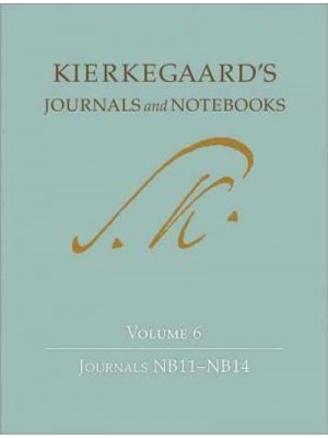 Kierkegaard's Journals and Notebooks. Volume 6 Journals NB11-14 - Kierkegaard's Journals and Notebooks