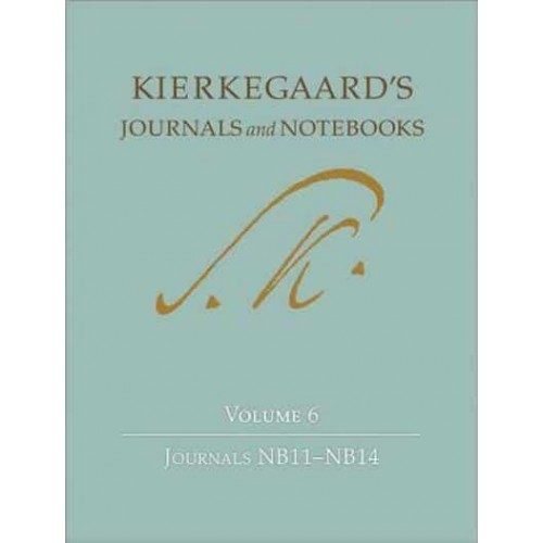 Kierkegaard's Journals and Notebooks. Volume 6 Journals NB11-14 - Kierkegaard's Journals and Notebooks