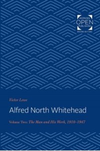 Alfred North Whitehead: The Man and His Work: 1910-1947