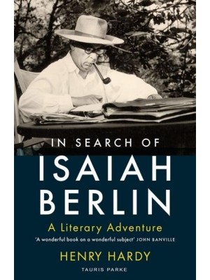 In Search of Isaiah Berlin A Literary Adventure