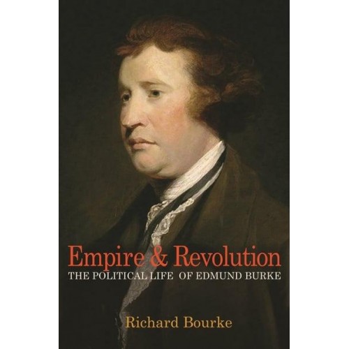 Empire & Revolution The Political Life of Edmund Burke