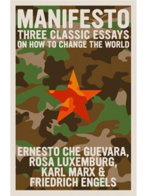 Manifesto Three Classic Essays on How to Change the World