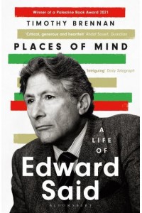 Places of Mind A Life of Edward Said