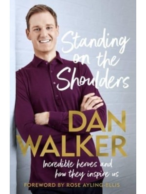 Standing on the Shoulders Incredible Heroes and How They Inspire Us