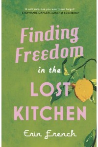 Finding Freedom in the Lost Kitchen