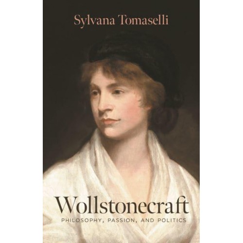 Wollstonecraft Philosophy, Passion, and Politics