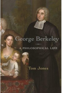 George Berkeley A Philosophical Life