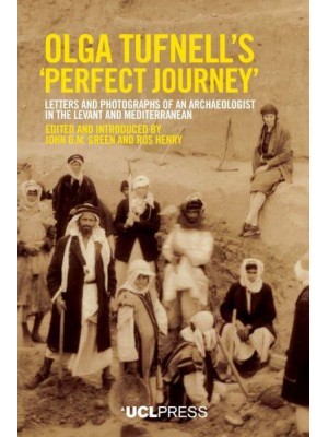 Olga Tufnell's 'Perfect Journey' Letters and Photographs of an Archaeologist in the Levant and Mediterranean