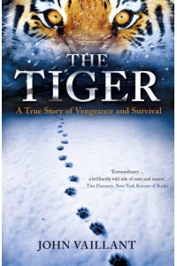 The Tiger A True Story of Vengeance and Survival