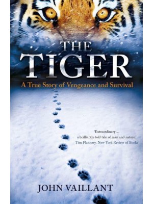 The Tiger A True Story of Vengeance and Survival