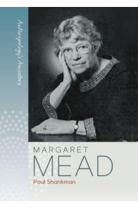 Margaret Mead - Anthropology's Ancestors