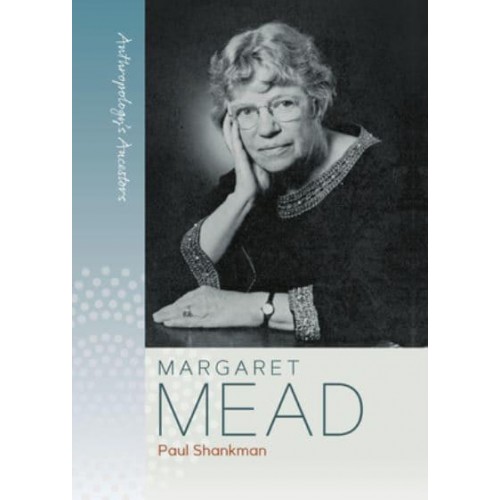 Margaret Mead - Anthropology's Ancestors