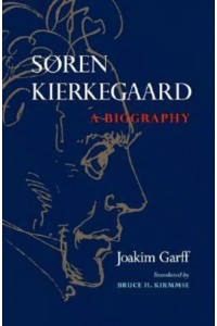 Søren Kierkegaard A Biography