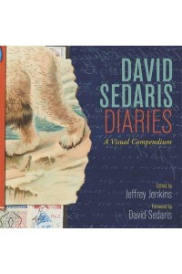 David Sedaris Diaries A Visual Compendium