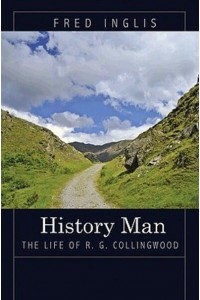 History Man The Life of R.G. Collingwood