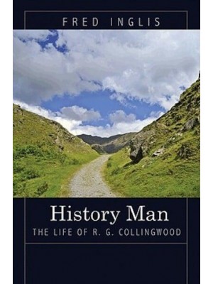 History Man The Life of R.G. Collingwood