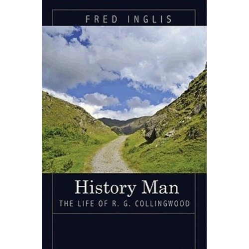 History Man The Life of R.G. Collingwood