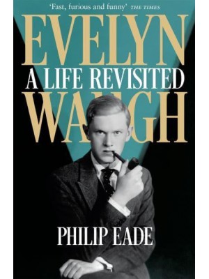 Evelyn Waugh A Life Revisited