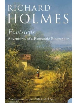 Footsteps Adventures of a Romantic Biographer