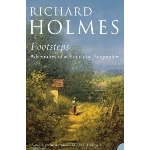 Footsteps Adventures of a Romantic Biographer