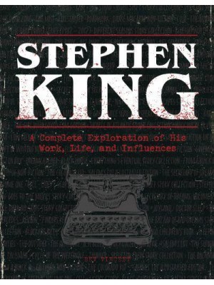 Stephen King A Complete Exploration of His Work, Life, and Influences