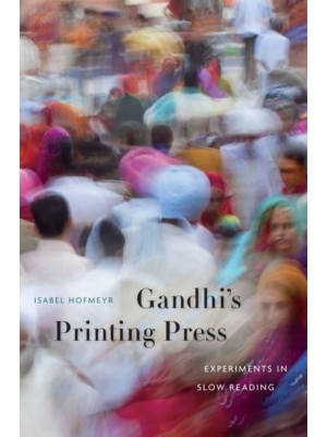 Gandhi's Printing Press Experiments in Slow Reading