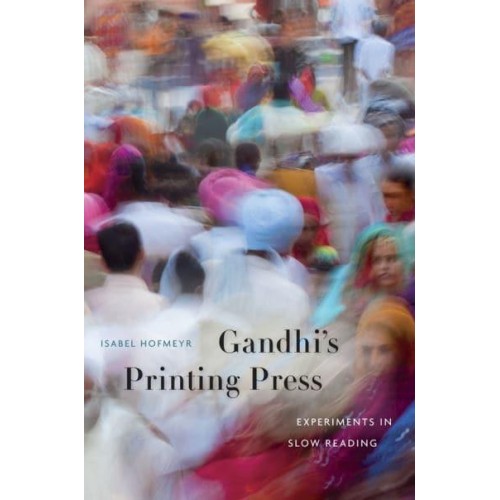 Gandhi's Printing Press Experiments in Slow Reading