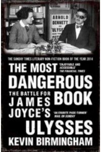 The Most Dangerous Book The Battle for James Joyce's Ulysses