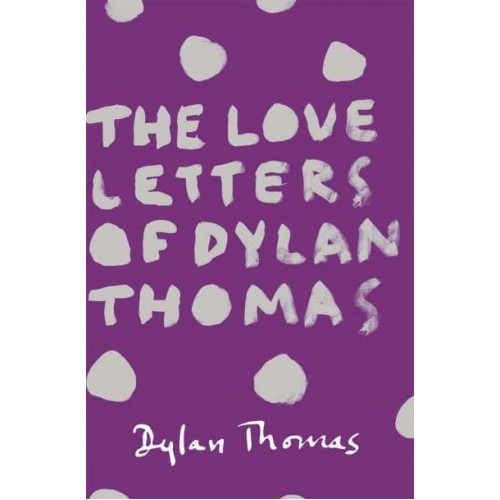 The Love Letters of Dylan Thomas
